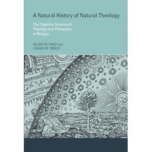 De Cruz, Helen A Natural History of Natural Theology: The Cognitive Science of Theology and Philosophy of Religion De Cruz, Helen A Natural History of Natural Theology: The Cognitive Science of Theology and Philosophy of Religion