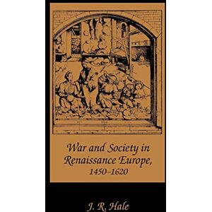 Hale, J. R. R. War and Society in Renaissance Europe, 1450-1620 Hale, J. R. R. War and Society in Renaissance Europe, 1450-1620