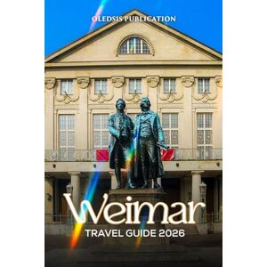 PUBLICATION, OLEDSIS WEIMAR TRAVEL GUIDE 2026: “Top Attractions, Local Secrets, and Insider Tips for Making the Most of Your Stay in Weimar” PUBLICATION, OLEDSIS WEIMAR TRAVEL GUIDE 2026: “Top Attractions, Local Secrets, and Insider Tips for Making the Most of Your Stay in Weimar”