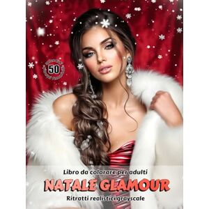 Skriganova, Eugenia NATALE GLAMOUR – Libro da colorare per Adulti Ritratti realistici Grayscale (in scala di grigi) Ritratti Femminili Natalizi da colorare per Adulti: Edizione italiana (Avventure colorate) Skriganova, Eugenia NATALE GLAMOUR – Libro da colorare per Adulti Ritratti realistici Grayscale (in scala di grigi) Ritratti Femminili Natalizi da colorare per Adulti: Edizione italiana (Avventure colorate)