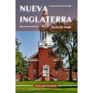 Taylor NUEVA INGLATERRA GUÍA DE VIAJE: 100 Cosas divertidas para hacer y ver: atracciones principales, aventuras al aire libre, festivales, comida, historia ... (Serie de guías de viaje Miles & Realms) Taylor NUEVA INGLATERRA GUÍA DE VIAJE: 100 Cosas divertidas para hacer y ver: atracciones principales, aventuras al aire libre, festivales, comida, historia ... (Serie de guías de viaje Miles & Realms)