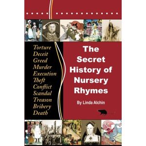 Alchin, Linda The Secret History of Nursery Rhymes: Colour Edition Alchin, Linda The Secret History of Nursery Rhymes: Colour Edition