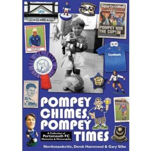 Simpson, Sean Pompey Chimes, Pompey Times: A Collection of Portsmouth FC Memories and Memorabilia Simpson, Sean Pompey Chimes, Pompey Times: A Collection of Portsmouth FC Memories and Memorabilia