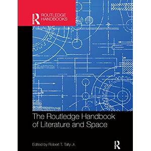 The Routledge Handbook of Literature and Space (Routledge Literature Handbooks) The Routledge Handbook of Literature and Space (Routledge Literature Handbooks)
