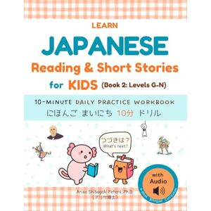Peters Ph.D., Arisa Shibagaki Learn Japanese Reading & Short Stories for Kids with Audio (Book 2: Levels G–N) — Beginner+ Stories & JLPT N5–Early N4 Foundations: A Bilingual ... in Weeks! Series: 「にほんごマスター!〇週間チャレンジ」シリーズ) Peters Ph.D., Arisa Shibagaki Learn Japanese Reading & Short Stories for Kids with Audio (Book 2: Levels G–N) — Beginner+ Stories & JLPT N5–Early N4 Foundations: A Bilingual ... in Weeks! Series: 「にほんごマスター!〇週間チャレンジ」シリーズ)