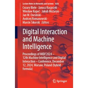 Digital Interaction and Machine Intelligence: Proceedings of MIDI’2024 – 12th Machine Intelligence and Digital Interaction – Conference, December 12, ... (Lecture Notes in Networks and Systems, 1636) Digital Interaction and Machine Intelligence: Proceedings of MIDI’2024 – 12th Machine Intelligence and Digital Interaction – Conference, December 12, ... (Lecture Notes in Networks and Systems, 1636)
