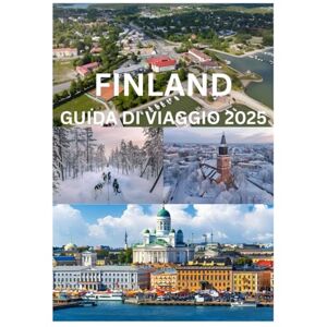 Cook, Smith FINLAND GUIDA DI VIAGGIO 2025: La guida completa per esplorare le città finlandesi Natura e cultura Cook, Smith FINLAND GUIDA DI VIAGGIO 2025: La guida completa per esplorare le città finlandesi Natura e cultura