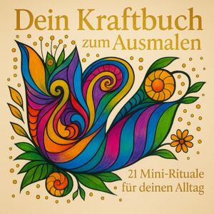 Wandel, Ilka Dein Kraftbuch zum Ausmalen: 21 Mini-Rituale für deinen Alltag Wandel, Ilka Dein Kraftbuch zum Ausmalen: 21 Mini-Rituale für deinen Alltag