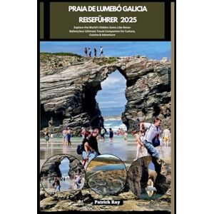 Ray, Patrick PRAIA DE LUMEBÓ GALICIA REISEFÜHRER 2025: Explore the World’s Hidden Gems Like Never Before,Your Ultimate Travel Companion for Culture, Cuisine & Adventure (GLOBAL TRAVEL GUIDES SERIES) Ray, Patrick PRAIA DE LUMEBÓ GALICIA REISEFÜHRER 2025: Explore the World’s Hidden Gems Like Never Before,Your Ultimate Travel Companion for Culture, Cuisine & Adventure (GLOBAL TRAVEL GUIDES SERIES)
