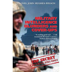 Wilson Military Intelligence Blunders and Cover-Ups: New Revised Edition Wilson Military Intelligence Blunders and Cover-Ups: New Revised Edition