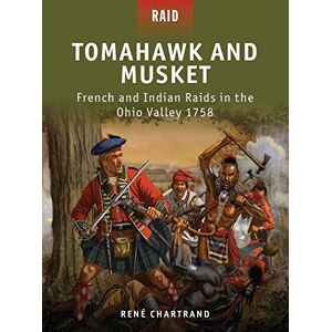 Chartrand, René Tomahawk and Musket: French and Indian Raids in the Ohio Valley 1758: 27 Chartrand, René Tomahawk and Musket: French and Indian Raids in the Ohio Valley 1758: 27