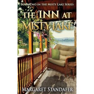 Standafer, Margaret The Inn at Misty Lake: Book Two in the Misty Lake Series: Volume 2 Standafer, Margaret The Inn at Misty Lake: Book Two in the Misty Lake Series: Volume 2
