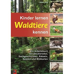 Kinder lernen Waldtiere kennen: Ein Arbeitsbuch mit Steckbriefen, Sachgeschichten, Rätseln, Spielen und Bildkarten Kinder lernen Waldtiere kennen: Ein Arbeitsbuch mit Steckbriefen, Sachgeschichten, Rätseln, Spielen und Bildkarten