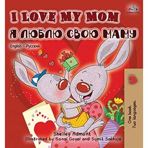 Admont, Shelley I Love My Mom (English Russian Bilingual Book) (English Russian Bilingual Collection) Admont, Shelley I Love My Mom (English Russian Bilingual Book) (English Russian Bilingual Collection)