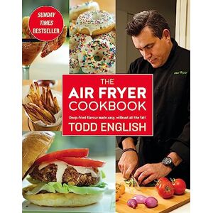 English, Todd The Air Fryer Cookbook: Easy, delicious, inexpensive and healthy dishes using UK measurements: The Sunday Times bestseller English, Todd The Air Fryer Cookbook: Easy, delicious, inexpensive and healthy dishes using UK measurements: The Sunday Times bestseller