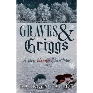 Taylor Graves & Griggs: A Very Bloody Christmas Taylor Graves & Griggs: A Very Bloody Christmas