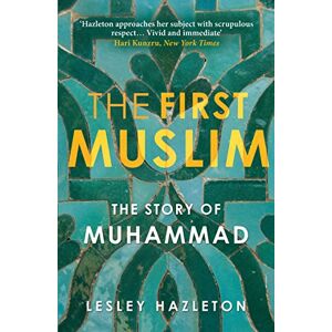 Hazleton, Lesley The First Muslim: The Story of Muhammad Hazleton, Lesley The First Muslim: The Story of Muhammad