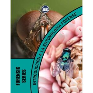 Civis Studio Sapientia, CSS Editora INTRODUCCIÓN A LA ENTOMOLOGÍA FORENSE El papel de los insectos en la resolución de delitos: 2A EDICIÓN (Forensic Series – CSS Editora Legacy Collection) Civis Studio Sapientia, CSS Editora INTRODUCCIÓN A LA ENTOMOLOGÍA FORENSE El papel de los insectos en la resolución de delitos: 2A EDICIÓN (Forensic Series – CSS Editora Legacy Collection)