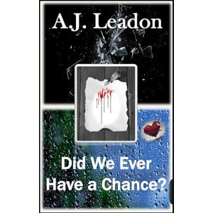 Leadon, A.J. Did We Ever Have a Chance?: First comes love. Then comes murder... (Souls Collided Trilogy: Book 2) Leadon, A.J. Did We Ever Have a Chance?: First comes love. Then comes murder... (Souls Collided Trilogy: Book 2)