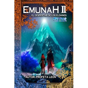 JORGE MERCEDES, PROFETA LEON Emunah 2: El Despertar de los Elohines JORGE MERCEDES, PROFETA LEON Emunah 2: El Despertar de los Elohines