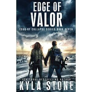 Stone, Kyla Edge of Valor: A Post-Apocalyptic EMP Survival Thriller (Edge of Collapse) Stone, Kyla Edge of Valor: A Post-Apocalyptic EMP Survival Thriller (Edge of Collapse)
