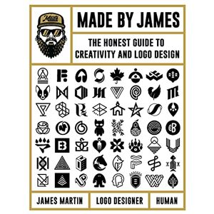 Martin, James Made by James: The Honest Guide to Creativity and Logo Design Martin, James Made by James: The Honest Guide to Creativity and Logo Design