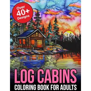 Crocodile, Coloring Log Cabins Coloring Book For Adults: Escape to Serenity: Dive into the Tranquil World of Cabin Retreats Your Gateway to Relaxation and Creativity Crocodile, Coloring Log Cabins Coloring Book For Adults: Escape to Serenity: Dive into the Tranquil World of Cabin Retreats Your Gateway to Relaxation and Creativity