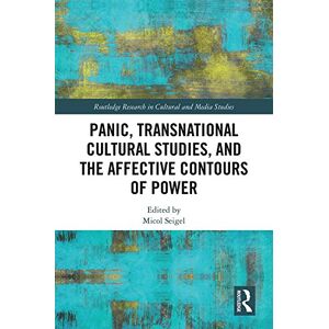 Routledge Panic, Transnational Cultural Studies, and the Affective Contours of Power ( Research in Cultural and Media Studies) Routledge Panic, Transnational Cultural Studies, and the Affective Contours of Power ( Research in Cultural and Media Studies)
