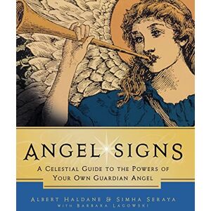Haldane, Albert Angel Signs: A Celestial Guide to the Powers of Your Own Guardian Angel: Volume 1 Haldane, Albert Angel Signs: A Celestial Guide to the Powers of Your Own Guardian Angel: Volume 1