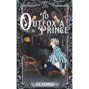 Monroe, S.A. To Outfox a Prince: A Morally Grey x Golden Retriever, Love at First Sight MM Fairytale Retelling: 2 (Bonds of Dusk and Dawn) Monroe, S.A. To Outfox a Prince: A Morally Grey x Golden Retriever, Love at First Sight MM Fairytale Retelling: 2 (Bonds of Dusk and Dawn)