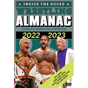 Richardson, Mr Dante Inside The Ropes Wrestling Almanac: Complete Wrestling Statistics 2022-2023 (The Wrestling Yearbook) Richardson, Mr Dante Inside The Ropes Wrestling Almanac: Complete Wrestling Statistics 2022-2023 (The Wrestling Yearbook)
