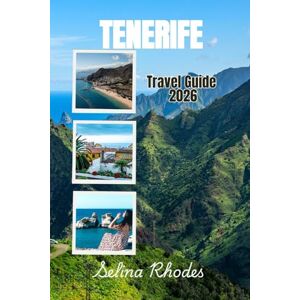 Rhodes, Selina TENERIFE travel Guide 2026: Discover the magic of the Canary Islands' Crown Jewel, Beaches, Volcanoes, Food, Culture, and Hidden Wonders of Tenerife Rhodes, Selina TENERIFE travel Guide 2026: Discover the magic of the Canary Islands' Crown Jewel, Beaches, Volcanoes, Food, Culture, and Hidden Wonders of Tenerife