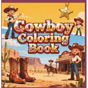 soam, Harish Cowboy Coloring Book For Kids: Western Rodeo Colouring Book with Cowboys & Cowgirls for Kids, 40 Coloring Page, Cowboy Boots, Hats, Sheriff, Saloon, ... 14 amazing cow boy sticker for kids) soam, Harish Cowboy Coloring Book For Kids: Western Rodeo Colouring Book with Cowboys & Cowgirls for Kids, 40 Coloring Page, Cowboy Boots, Hats, Sheriff, Saloon, ... 14 amazing cow boy sticker for kids)