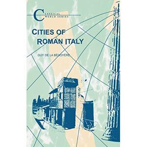 Bedoyere, Guy De La Cities of Roman Italy: Pompeii, Herculaneum and Ostia (Classical World) Bedoyere, Guy De La Cities of Roman Italy: Pompeii, Herculaneum and Ostia (Classical World)