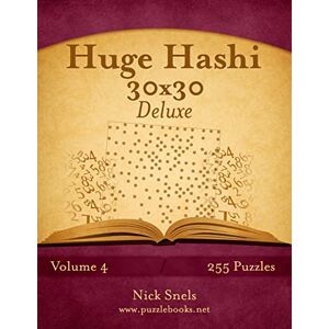 Snels, Nick Huge Hashi 30x30 Deluxe Easy to Hard Volume 4 255 Logic Puzzles Snels, Nick Huge Hashi 30x30 Deluxe Easy to Hard Volume 4 255 Logic Puzzles