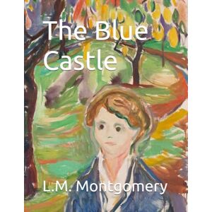 Montgomery, L. M. The Blue Castle Montgomery, L. M. The Blue Castle