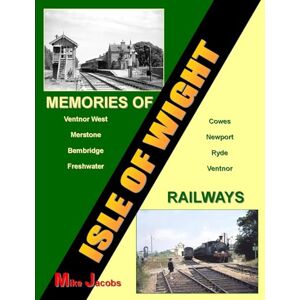 Jacobs, Mike Memories of Isle of Wight Railways Jacobs, Mike Memories of Isle of Wight Railways