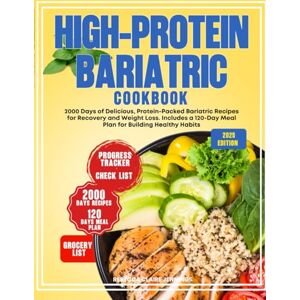 CLAIRE JENNINGS, REBECCA HIGH-PROTEIN BARIATRIC COOKBOOK: 2000 day of delicious, protein-packed bariatric recipes for recovery and weight loss. Include a 120-day meal plan for building healthy habits CLAIRE JENNINGS, REBECCA HIGH-PROTEIN BARIATRIC COOKBOOK: 2000 day of delicious, protein-packed bariatric recipes for recovery and weight loss. Include a 120-day meal plan for building healthy habits