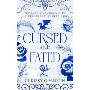 Martin, Chrissy Q Cursed and Fated: A Sleeping Beauty Retelling (The Everlove Chronicles) Martin, Chrissy Q Cursed and Fated: A Sleeping Beauty Retelling (The Everlove Chronicles)