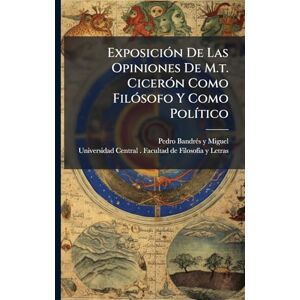 ExposiciÃ3n De Las Opiniones De M.t. CicerÃ3n Como FilÃ3sofo Y Como PolÃ-tico ExposiciÃ3n De Las Opiniones De M.t. CicerÃ3n Como FilÃ3sofo Y Como PolÃ-tico