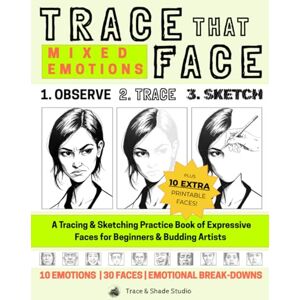 Studio, Trace and Shade Trace That Face: Mixed Emotions: A Tracing & Sketching Practice Book of Expressive Faces for Beginners & Budding Artists (Trace & Shade Studio) Studio, Trace and Shade Trace That Face: Mixed Emotions: A Tracing & Sketching Practice Book of Expressive Faces for Beginners & Budding Artists (Trace & Shade Studio)