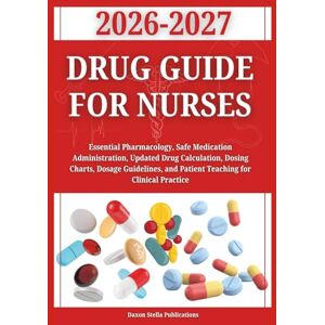 Publications, Daxon Stella Drug Guide for Nurses 2026–2027: Essential Pharmacology, Safe Medication Administration, Updated Drug Calculation, Dosing Charts, Dosage Guidelines, ... Clinical Practice (Daxon Stella Publications) Publications, Daxon Stella Drug Guide for Nurses 2026–2027: Essential Pharmacology, Safe Medication Administration, Updated Drug Calculation, Dosing Charts, Dosage Guidelines, ... Clinical Practice (Daxon Stella Publications)