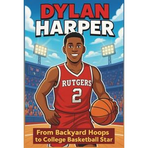 Palmer, Deloris D. Dylan Harper Biography: From Backyard Hoops to College Basketball Star. (Inspiring Children Sport Biography) Palmer, Deloris D. Dylan Harper Biography: From Backyard Hoops to College Basketball Star. (Inspiring Children Sport Biography)