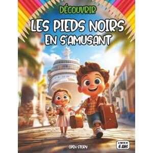 story, open Découvrir Les pieds-noirs en s’amusant: Un livre ludique et éducatif pour enfants sur les pieds-noirs, l’histoire de l’Algérie française, la culture ... à découvrir en s’amusant avec des jeux, dz story, open Découvrir Les pieds-noirs en s’amusant: Un livre ludique et éducatif pour enfants sur les pieds-noirs, l’histoire de l’Algérie française, la culture ... à découvrir en s’amusant avec des jeux, dz