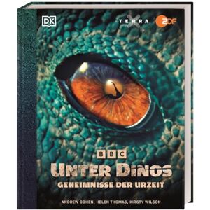 Cohen, Andrew Unter Dinos Geheimnisse der Urzeit: Das ultimative Dinosaurierbuch zur BBC Studios-Serie, die bei TerraX/ZDF gesendet wird Cohen, Andrew Unter Dinos Geheimnisse der Urzeit: Das ultimative Dinosaurierbuch zur BBC Studios-Serie, die bei TerraX/ZDF gesendet wird