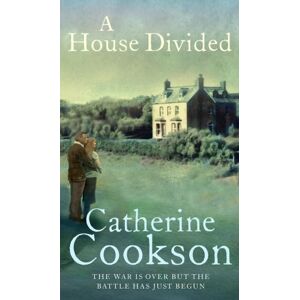 Cookson, Catherine A House Divided: A gripping and heartwarming historical fiction novel from the multi-million copy bestselling author Cookson, Catherine A House Divided: A gripping and heartwarming historical fiction novel from the multi-million copy bestselling author