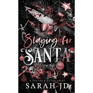 Jd, Sarah Slaying for Santa: a dark enemies-to-lovers single dad age gap Christmas romance (Festive & Filthy Treat) Jd, Sarah Slaying for Santa: a dark enemies-to-lovers single dad age gap Christmas romance (Festive & Filthy Treat)