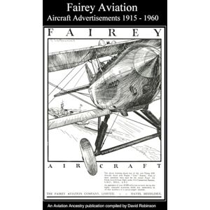 Robinson Fairey Aviation Aircraft Advertisements 1915 1960 (British Aircraft Industry Adverts 1909-1980) Robinson Fairey Aviation Aircraft Advertisements 1915 1960 (British Aircraft Industry Adverts 1909-1980)