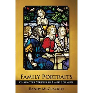 McCracken, Randy Family Portraits: Character Studies in 1 and 2 Samuel McCracken, Randy Family Portraits: Character Studies in 1 and 2 Samuel