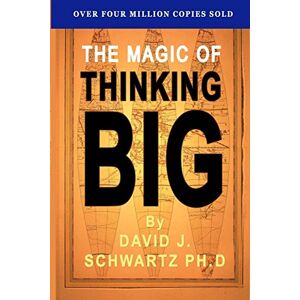 Shwartz, David J. The Magic of Thinking Big Shwartz, David J. The Magic of Thinking Big